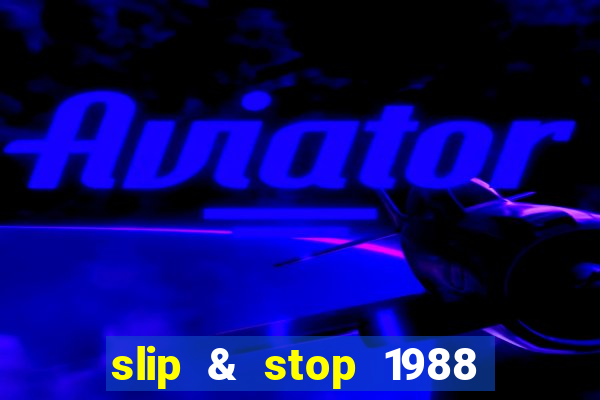 slip & stop 1988 bingo tarte!!!